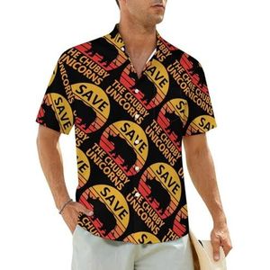 Save The Chubby Unicorns herenoverhemden korte mouwen strandshirt Hawaiiaans shirt casual zomer T-shirt XL