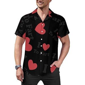 I Love to Fart Casual button-down shirts voor heren, korte mouwen, Cubaanse kraag, T-shirts, tops, Hawaiiaans T-shirt, 2XL