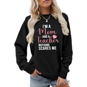 I'm A Mom and A Teacher Vrouwen Sweatshirt Causale Grafische Tops Grappige Leraar Shirts Moeder Trendy Truien Sweatshirts, Zwart, S