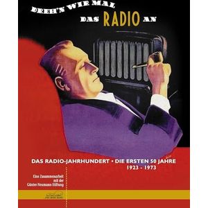 Dreh'n wir mal das Radio an Das Radio-Jahrhundert - Die ersten 50 Jahre 1923 - 1973 [4CD]