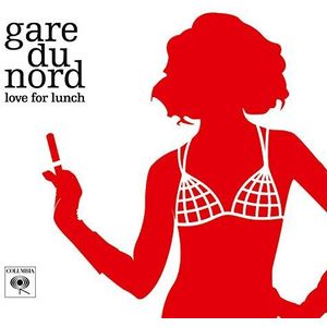 Gare Du Nord - Love For Lunch