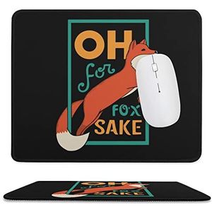Oh, Voor Fox Sake Vierkante Muismat Zachte Leuke Computer Pads Mousemat Antislip Bureau Matten Decor