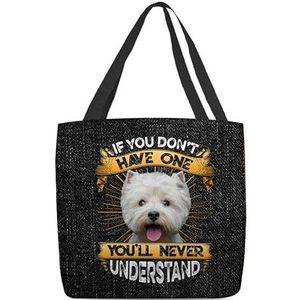 177 Draagtassen West Highland White Terrier als je er geen hebt die je nooit zult begrijpen, draagtas, boodschappentas, opvouwbare strandtas, waterdichte schoudertas om te winkelen, picknick, reizen,
