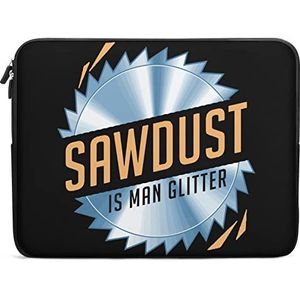 Sawdust Is Man Glitter Grappige Laptop Sleeve Draagtas Messenger Aktetas Beschermhoes voor 10/12/13/15/17 Inch
