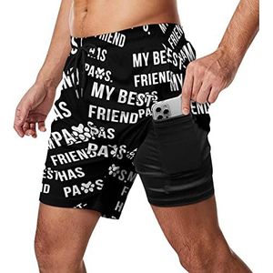 My Best Friend Has Paws Zwembroek voor heren, sneldrogend, 2-in-1 strandsportbroek met compressieliner en zak