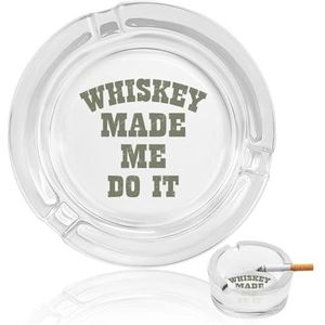 Whisky Made ME DO IT Glazen asbak Ronde Sigaretten Asbak Herbruikbare Ash Tray Houders voor Buiten Home Office