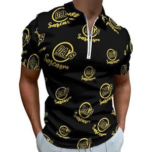 Zero Days Without Sarcasm Half Zip-up Polo Shirts Voor Mannen Slim Fit Korte Mouw T-shirt Sneldrogende Golf Tops Tees 4XL