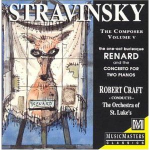 Stravinsky The Composer, Vol.V - Renard, a burlesque in one act / Concerto for Two Pianos