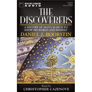 The Discoverers A History of Man's Search to Know His World and Himself