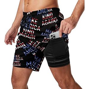 Make America Kind Again Zwembroek voor heren, sneldrogend, 2-in-1 strandsportbroek met compressieliner en zak