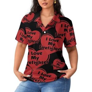 I Love My Firefighter Poloshirts voor dames, korte mouwen, casual T-shirts met kraag, golfshirts, sportblouses, tops, 5XL