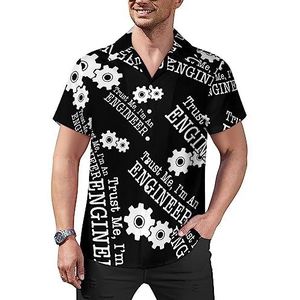Trust Me I'm An Engineer Casual button-down shirts voor heren, korte mouwen, Cubaanse kraag, T-shirts, tops, Hawaiiaans T-shirt, 4XL