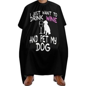 Kapperscape I Just Want To Drink Wine And Pet My Dog Antistatische Kapperscape Wasbare Haarknipcape Kappersjurk voor Salon Accessoires Verven 140 x 168 cm
