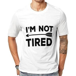 I'm Not Tired with Arrow grafisch T-shirt met korte mouwen voor heren, ronde hals, print, casual T-shirt, tops, 4XL