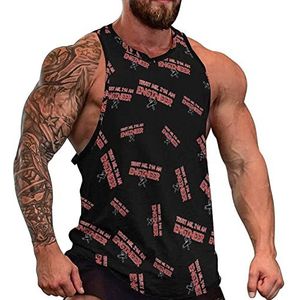Trust Me I Am A Nuclear Engineer Heren spiertank top gym fitness tank shirts volledige print mouwloos T-shirts vest 5XL