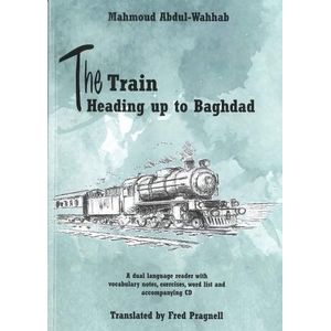 The Train Heading up to Baghdad. Arabic-English bilingual reader. Book and free audio CD