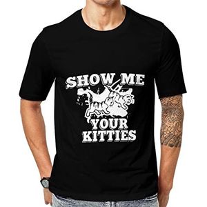 Show Me Your Kitties Cats T-shirt met korte mouwen voor heren met ronde hals print casual T-shirt XL