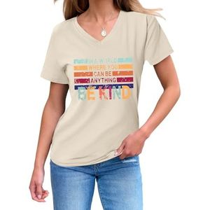in een wereld waar je alles kunt zijn, wees aardig, dames T-shirts inspirerende grafische V-hals shirts korte mouw casual tops, Beige, S