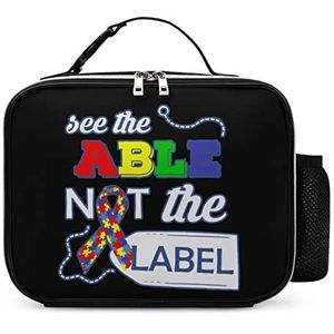 See The Able Not The Label Autism Awareness Draagbare Geïsoleerde Lunch Tassen Box Tote Volwassenen Koeltas voor Mannen & Vrouwen Werk Picknick