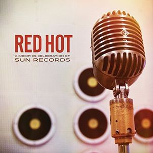 Red Hot Memphis Celebration Of Sun Records