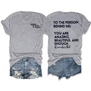 You Matter Front Print Vrouwen Tees Shirt voor de persoon achter mij je bent geweldig mooi en genoeg grafische tops, Grijs 2, L
