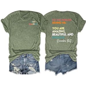 You Matter Front Print Vrouwen Tees Shirt voor de persoon achter mij je bent geweldig mooi en genoeg grafische tops, Olijfgroen, XL