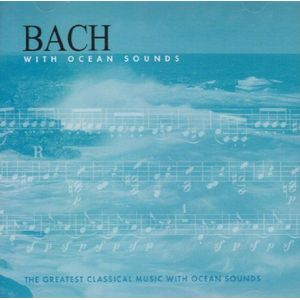 Bach With Ocean Sounds