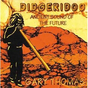 Gary Thomas - Didgeridoo. Ancient Sound Of The Fu