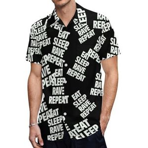 Eat Sleep Rave Repeat Heren Shirts met korte mouwen Casual Button-down Tops T-shirts Hawaiiaanse strand T-shirts XL