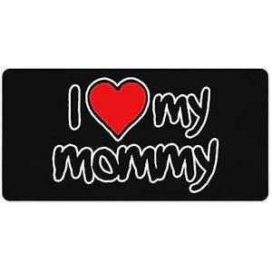 I Love My Mommy Bureau-onderlegger, grote gamingmuismat, antislip rubberen basis, waterdichte bureaubladbeschermer