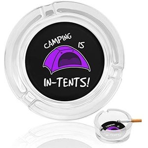 Camping Is In Tenten Glazen Asbak Indoor Outdoor Wasbare Eenvoudige Ronde Asbakken Gift Voor Mannen