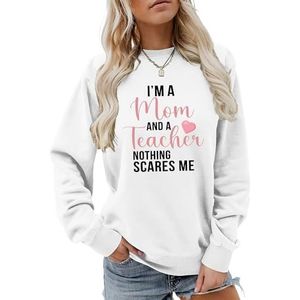 I'm A Mom and A Teacher Vrouwen Sweatshirt Causale Grafische Tops Grappige Leraar Shirts Moeder Trendy Truien Sweatshirts, Wit, S