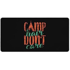 Camp Hair Don't Care Print Desk Pad Protector Muismatten Kantoor Tafel Mat Grote Muismat Antislip Laptop Pad