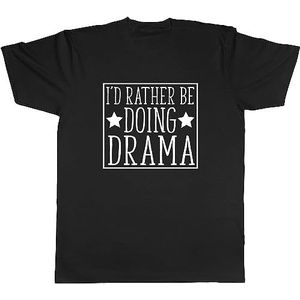 I'd Rather be Doing Drama Mens Unisex T-Shirt Tee Size overhemden(Small)