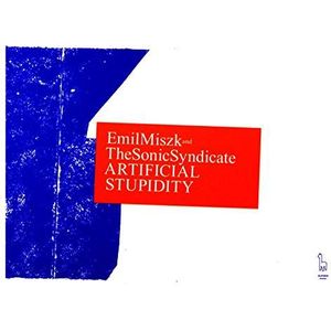 ARTIFICIAL STUPIDITY-EMIL MISZK AND THE SONIC SYNDICATE