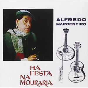 Alfredo Marceneiro - Ha Festa Na Mouraria