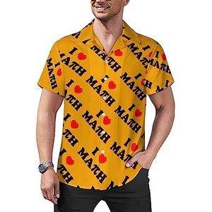 I Love Math casual overhemden met knopen voor heren, korte mouwen, Cubaanse kraag, T-shirts, tops, Hawaiiaans T-shirt, 4XL