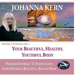 Your Beautiful, Healthy and Youthful Body Program Yourself to Enjoy & Love Your Naturally Beautiful, Healthy Body