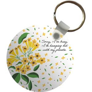 Sleutelhanger - Sorry I'm busy I'm hanging out with my plants - Spreuken - Quotes - Bloemen - Plastic - Rond - Uitdeelcadeautjes