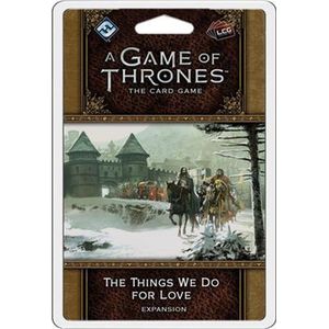 A Game of Thrones LCG 2nd Ed.: The Things We Do for Love (EN)