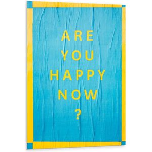 Forex - Blauw Bord: ''Are You Happy Now'' - 80x120cm Foto op Forex