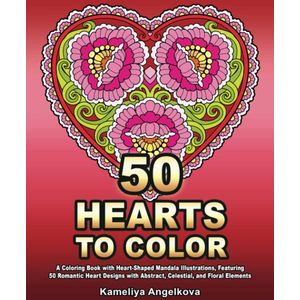 50 Hearts to Color Coloring Book - Kameliya Angelkova - Kleurboek voor volwassenen
