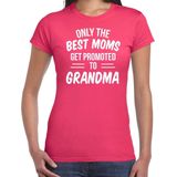 Only the best moms get promoted to grandma t-shirt fuchsia roze voor dames - Cadeau aankondiging zwangerschap oma/ aanstaande oma XL