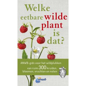 Welke is dat? Natuurgidsen - Welke eetbare wilde plant is dat?