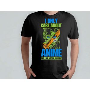 I only care about anime and maybe like 3 people - T Shirt - Anime - AnimeLove - OtakuLife - AnimeGirl - AnimeLiefde - OtakuLeven - AnimeVerslaafd - AnimeMeisje