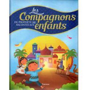 Islamitisch boek: Les Compagnons Du Prophète (Saws) Racontés Aux Enfants