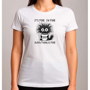 It's fine - T Shirt - FunnyVibes - LOL - Cute - TeGrappig - TeGrappig - BabyCute - SoCute - ZoLief - Schattig - LiefMoment