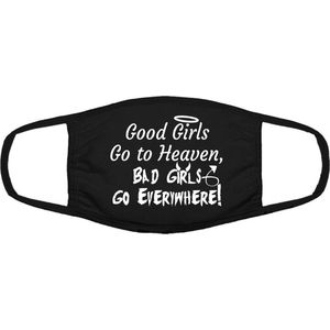 Good girls go toheaven, bad girls go everywere mondkapje | grappig | gezichtsmasker | bescherming | bedrukt | logo | Zwart mondmasker van katoen, uitwasbaar & herbruikbaar. Geschikt voor OV