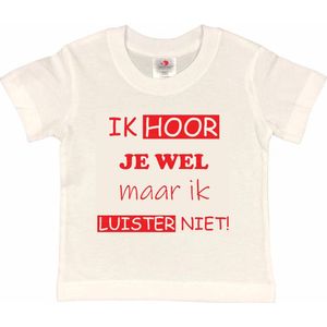 T-shirt Kinderen ""Ik hoor je wel maar ik luister niet"" | korte mouw | Wit/rood | maat 98/104 (XXS)