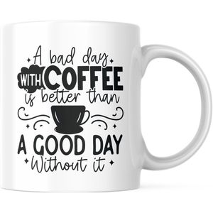 Grappige Mok met tekst: A bad day with Coffee is better then a good day without it | Grappige Quote | Funny Quote | Grappige Cadeaus | Grappige mok | Koffiemok | Koffiebeker | Theemok | Theebeker